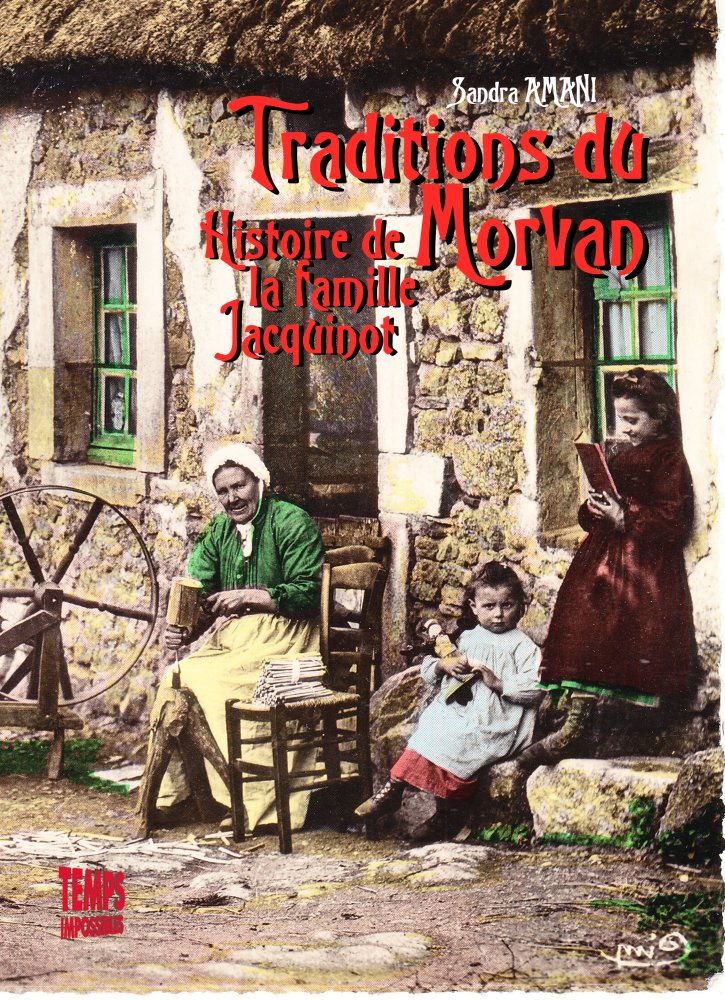 Traditions du Morvan - Histoire de la famille Jacquinot / Sandra Amani